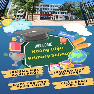 Trường Tiểu học Hoàng Diệu - quận Ba Đình - Trường học hạnh phúc - Trường học hội nhập - Ngôi trường thân thiện chắp cánh ước mơ
