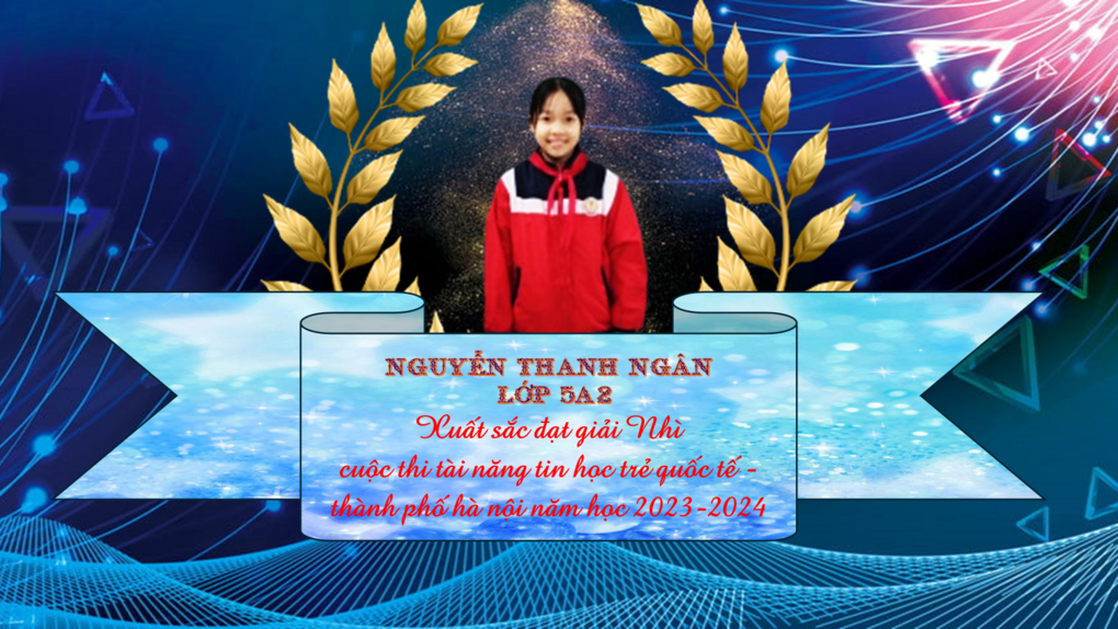 Học sinh Nguyễn Thanh Ngân – Lớp 5A2 trường tiểu học Hoàng Diệu xuất sắc đạt giải Nhì - Cuộc thi Tài năng Tin học trẻ quốc tế vòng thành phố năm học 2023 - 2024